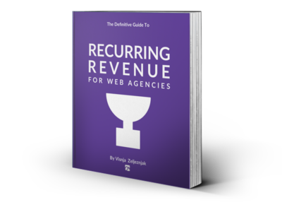 Recurring Revenue For Web Agencies: The Book by Visnja Zeljeznjak